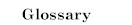 Glossary