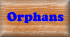 Orphans